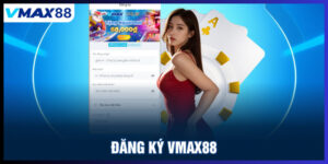 Đăng ký Vmax88