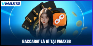Cách chơi Baccarat tại Vmax88