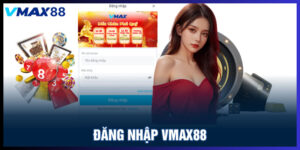 Đăng nhâp Vmax88