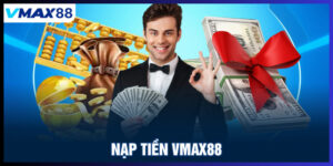 Nạp tiền Vmax88